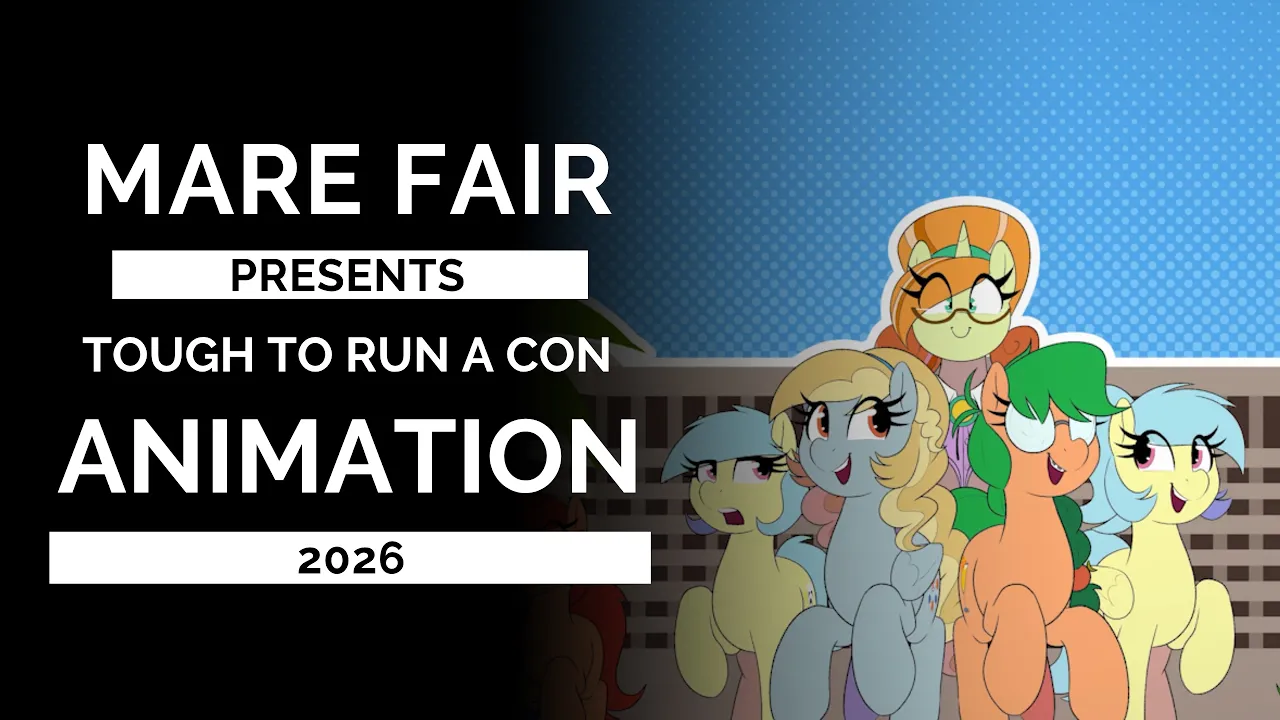 It's Tough To Run A Con (Mare Fair 4 Animation)